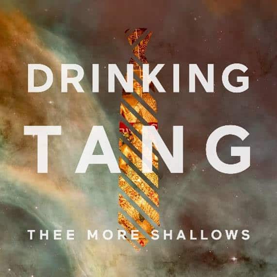 Thee More Shallows drop fizzy indie-pop 'Drinking Tang' Thee More Shallows drop fizzy indie-pop 'Drinking Tang'