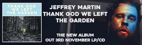 Jeffrey Martin’s New Album Thank God We Left the Garden Out Today