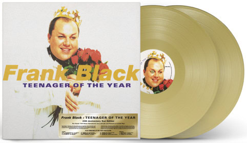 Frank Black announces Teenager of the Year 30th Anniversary Edition on double gold vinyl 17th January Frank Black announces Teenager of the Year 30th Anniversary Edition on double gold vinyl 17th January