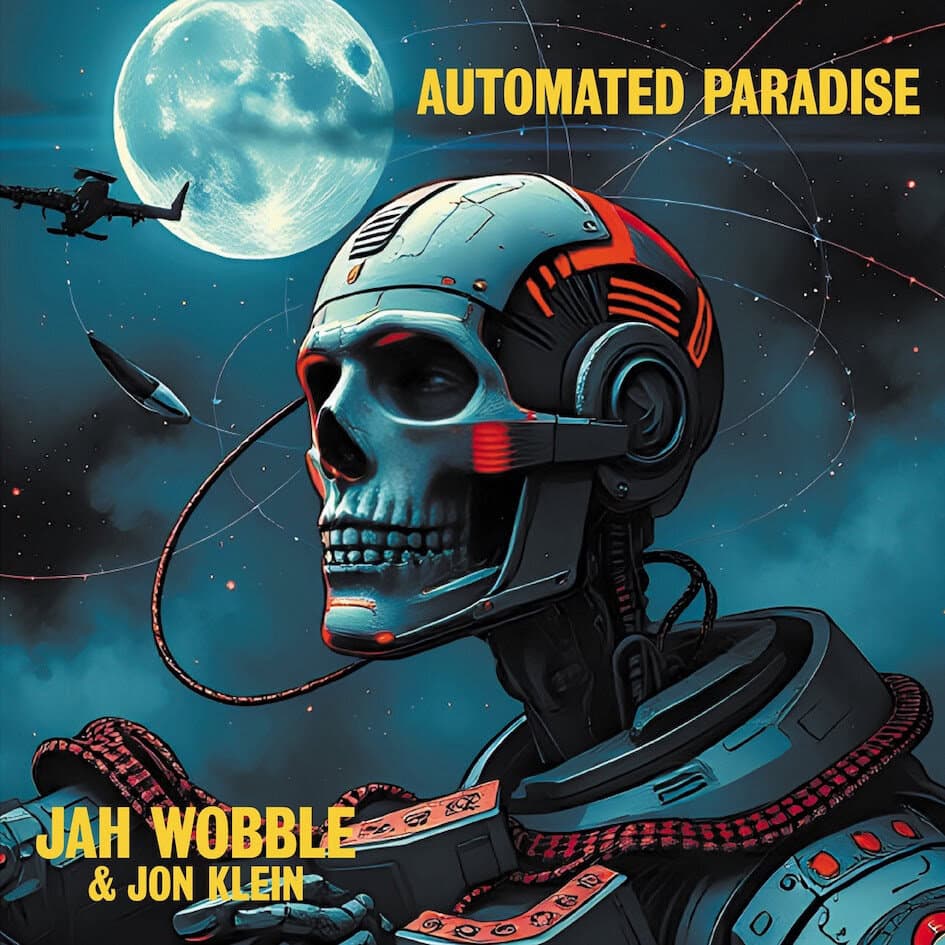 Jah Wobble & Jon Klein - 'Automated Paradise' : new album by legendary post-punk pairing out 27th March 2026